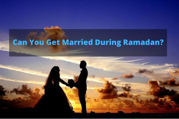 Can You Get Married During Ramadan 