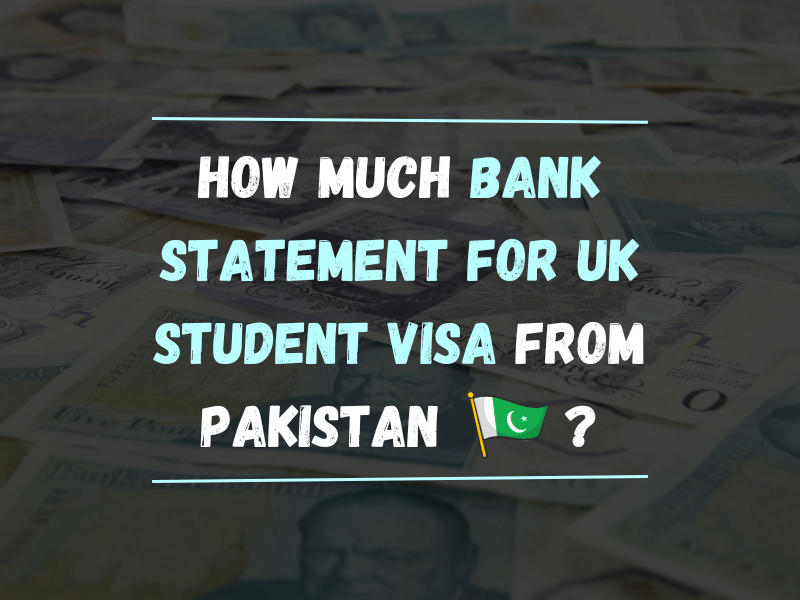 How Much Bank Statement for UK Student Visa from Pakistan