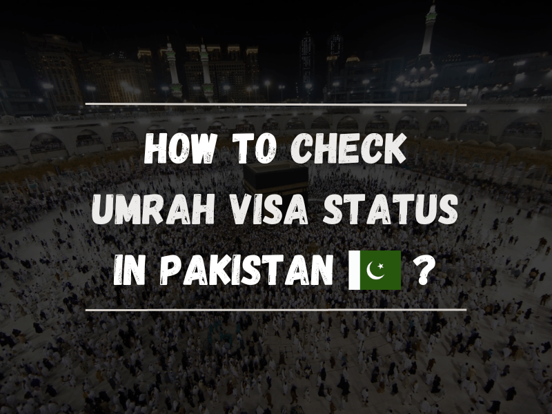 How To Check Umrah Visa Status in Pakistan Guide to Follow