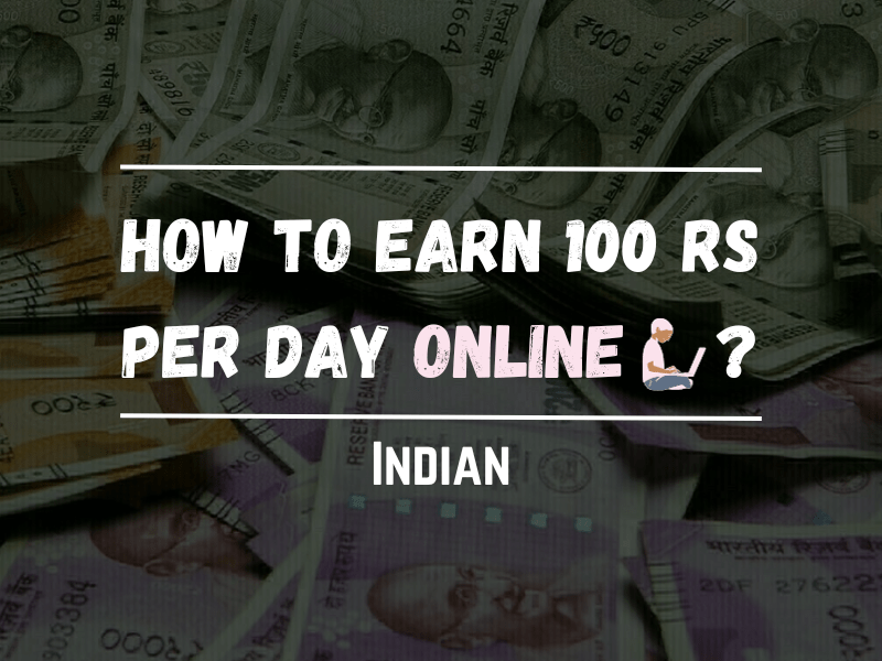 How to Earn 100 rs per Day Online (Indian)