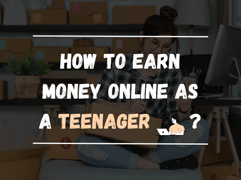 How to Earn Money Online as a Teenager free and easy methods without any money