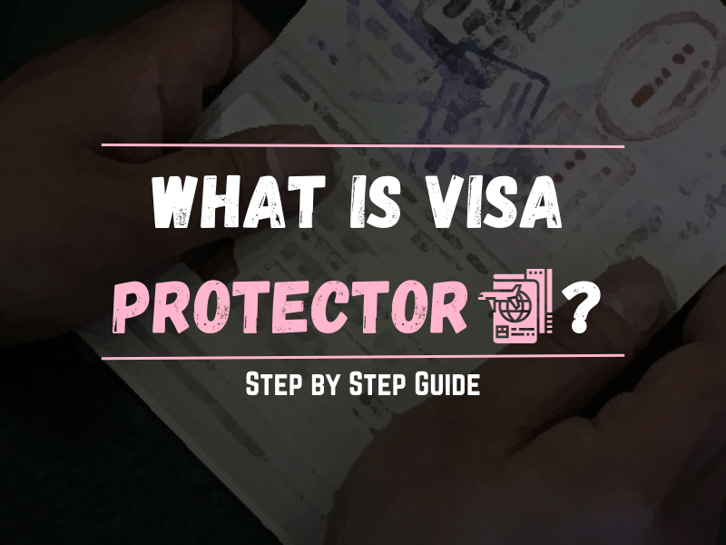 What is Visa Protector Step by Step Guide