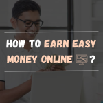 How to Earn Easy Money Online