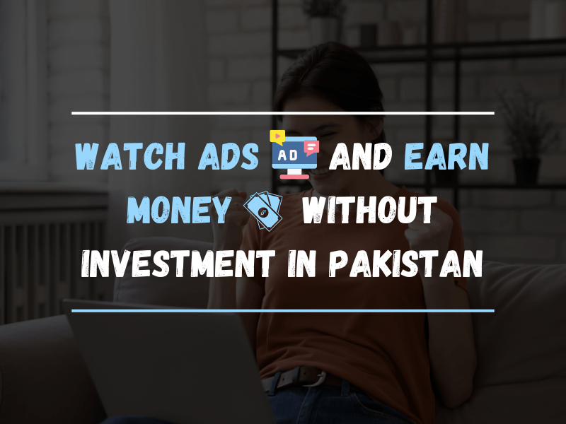 Watch Ads And Earn Money Without Investment In Pakistan